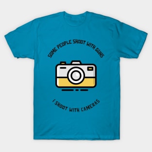 Some People Shoot With Guns, I Shoot With Cameras T-Shirt